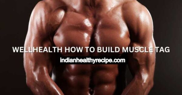 wellhealth how to build muscle tag